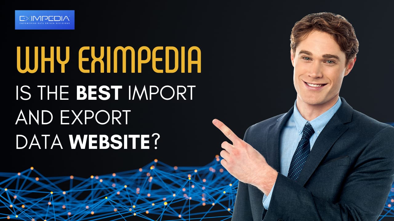 Why is Eximpedia the best import and export Data Website?