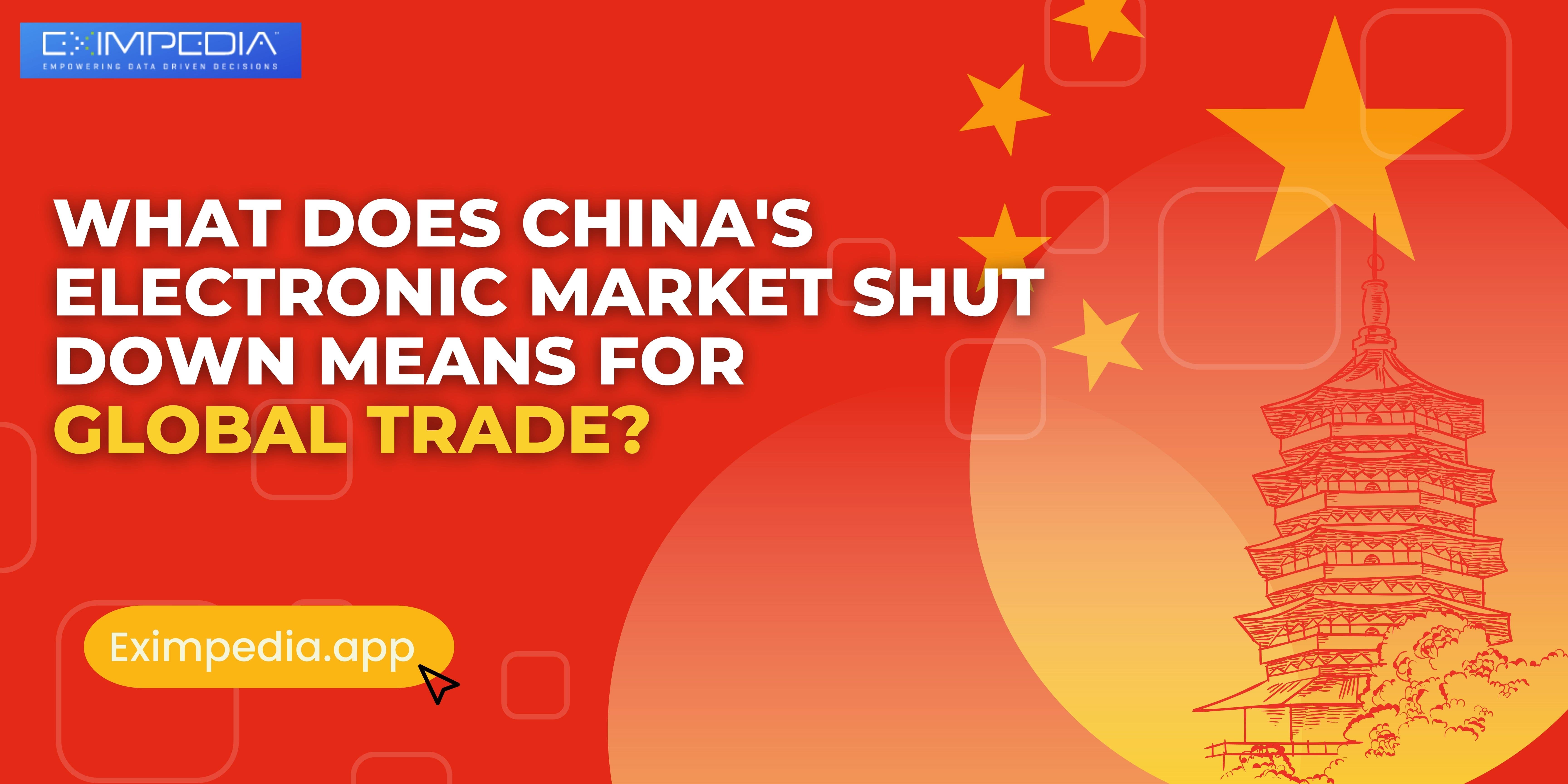 What Does China's Electronic Market Shut Down Means For Global Trade?
