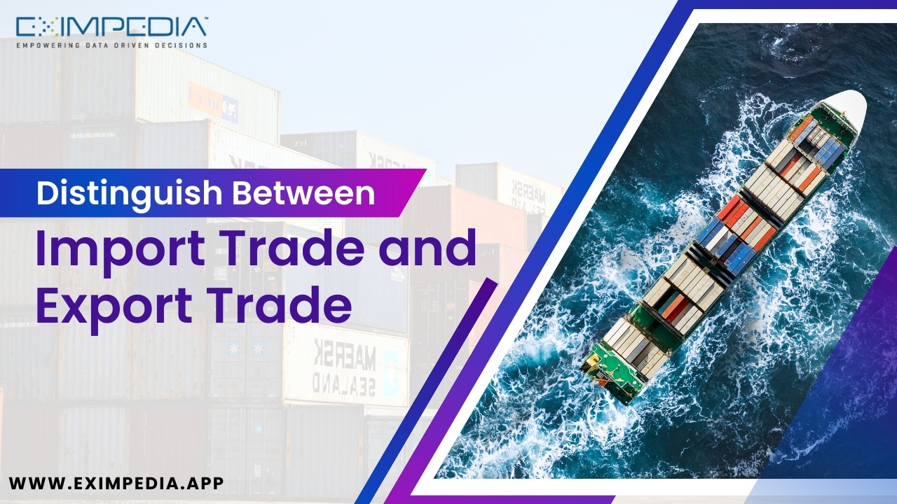 Distinguish between Import Trade and Export Trade