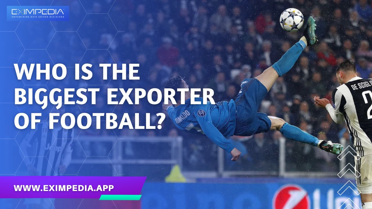 Who is the biggest Exporter of Football?