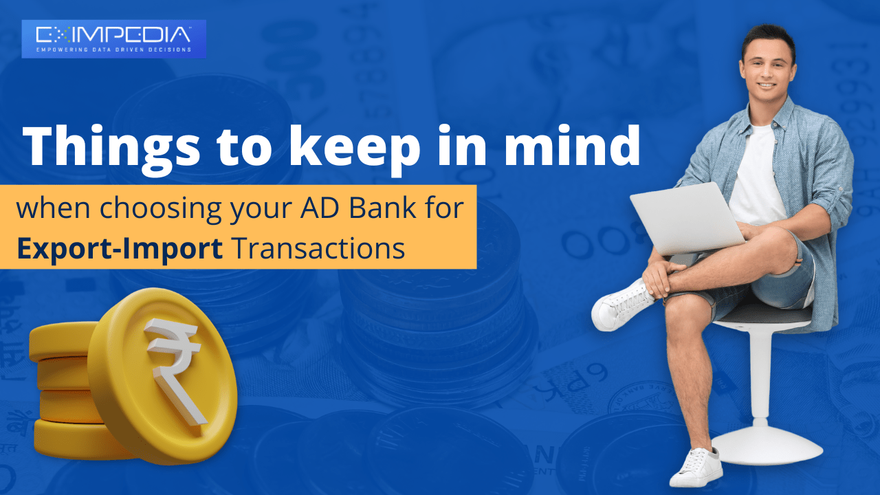 Things to keep in mind when choosing your AD Bank for Export-Import Transactions