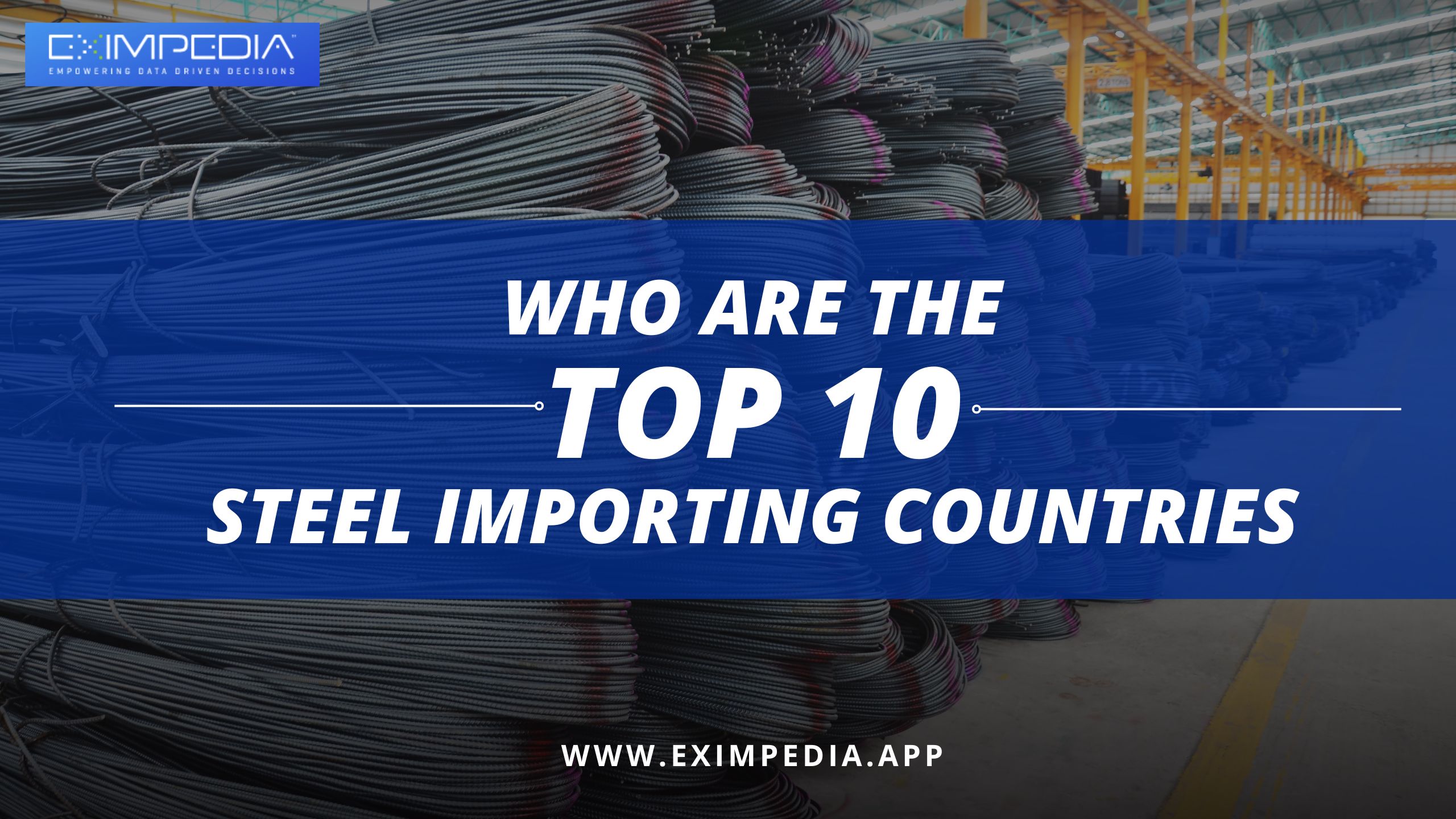 Top 10 Steel Importing Countries - Latest Buyers Data